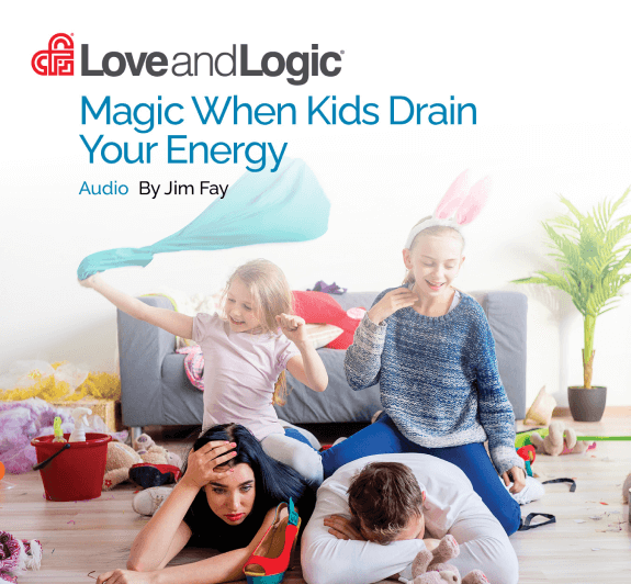 Love and Logic Magic When Kids Drain Your Energy
